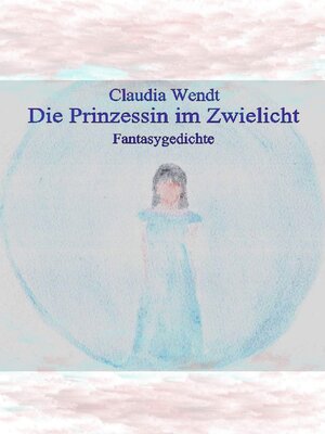 cover image of Die Prinzessin im Zwielicht: Gedichte